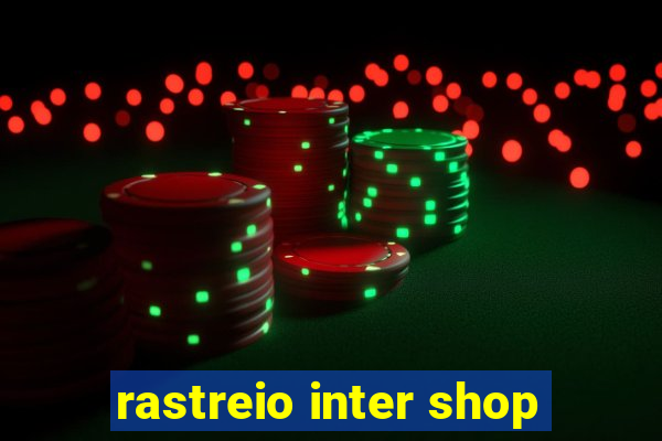 rastreio inter shop